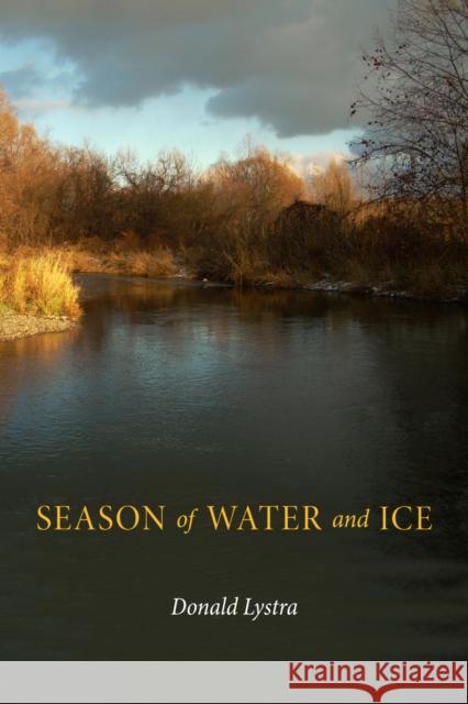 Season of Water and Ice Donald Lystra 9780875806280 Switchgrass Books