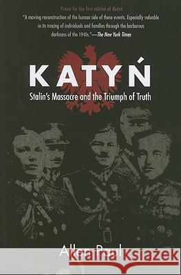 Katyn: Stalin's Massacre and the Triumph of Truth Allen Paul 9780875806341 Northern Illinois University Press