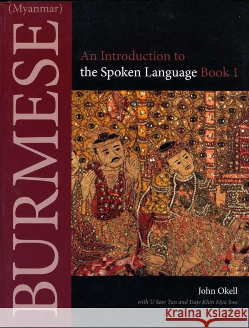 Burmese (Myanmar): An Introduction to the Spoken Language, Book 1 Okell, John 9780875806426 Northern Illinois University Press
