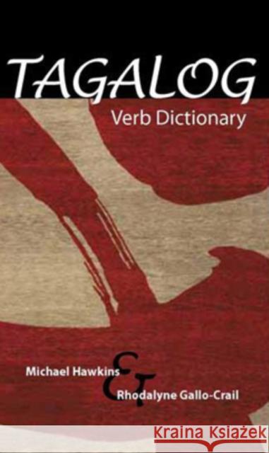 Tagalog Verb Dictionary Michael Hawkins Rhodalyne Gallo-Crail 9780875806525 Northern Illinois University Press