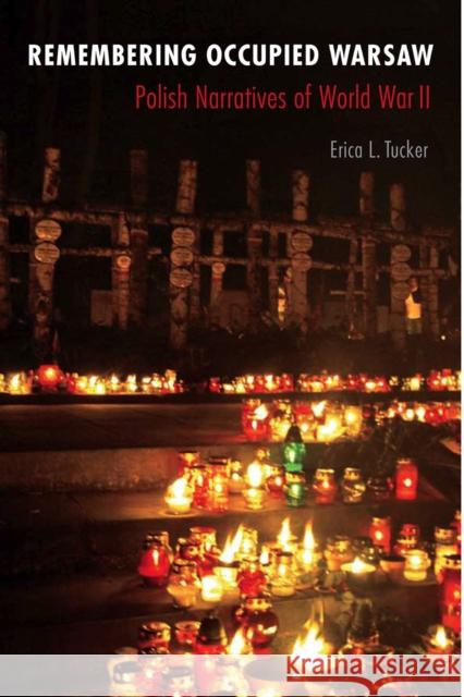 Remembering Occupied Warsaw Tucker, Erica L. 9780875806556 Northern Illinois University Press