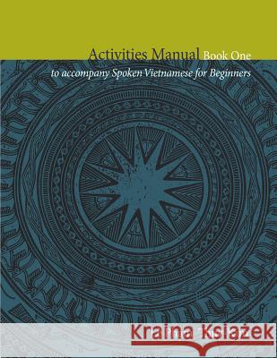 Spoken Vietnamese Activities Manual 1 Le Pham Thuy-Kim 9780875806570 Northern Illinois University Press