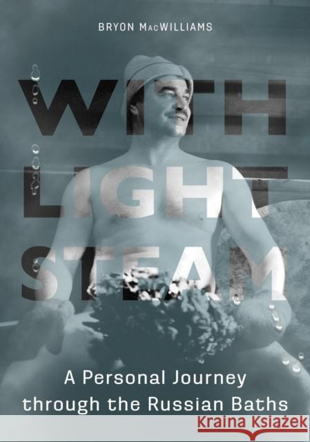 With Light Steam Macwilliams, Bryon 9780875807089 John Wiley & Sons