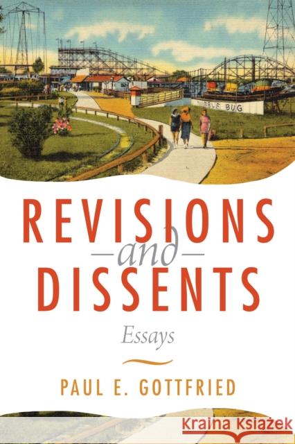 Revisions and Dissents: Essays Paul E. Gottfried 9780875807621 Northern Illinois University Press