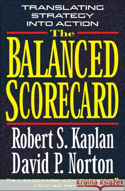 The Balanced Scorecard: Translating Strategy into Action David P. Norton 9780875846514