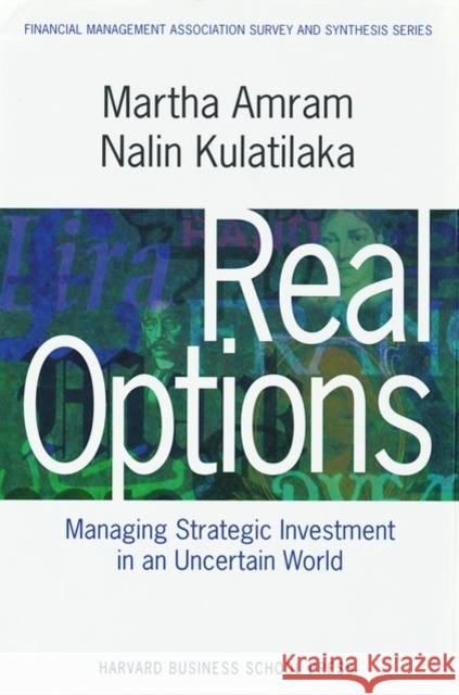 Real Options: Managing Strategic Investment in an Uncertain World Amram, Martha 9780875848457 0