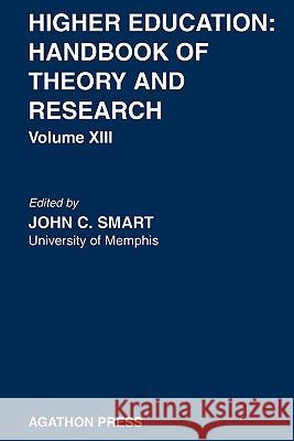 Higher Education: Handbook of Theory and Research 13 J. C. Smart 9780875861210 Springer