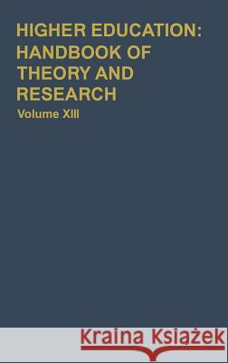 Higher Education: Handbook of Theory and Research: Volume XIII J.C. Smart 9780875861227 Kluwer Academic Publishers Group