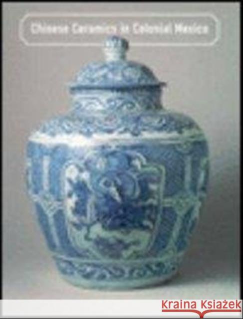 Chinese Ceramics in Colonial Mexico George Kuwayama 9780875871790 University of Hawaii Press