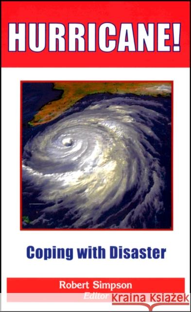 Hurricane!: Coping with Disaster: Progress and Challenges Since Galveston, 1900 Simpson, Robert 9780875902975