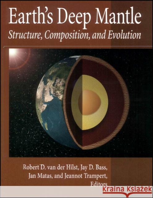 Earth's Deep Mantle: Structure, Composition, and Evolution Van Der Hilst, Robert D. 9780875904252 John Wiley & Sons