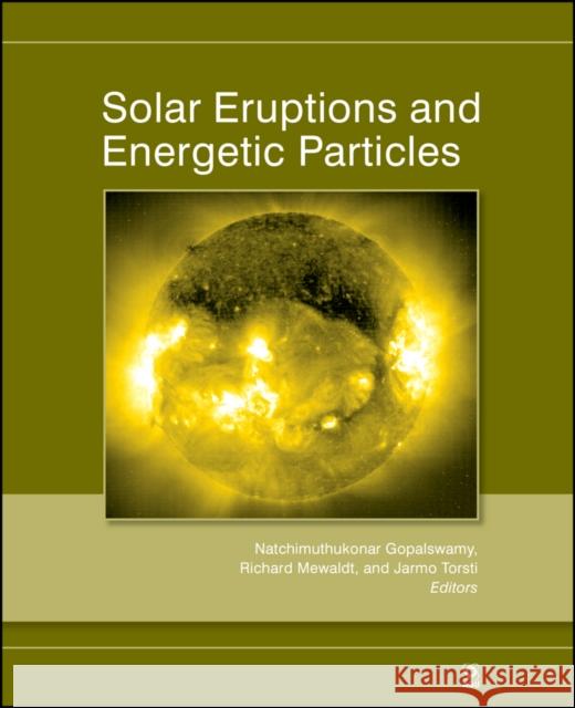 Solar Eruptions and Energetic Particles  9780875904306 John Wiley & Sons