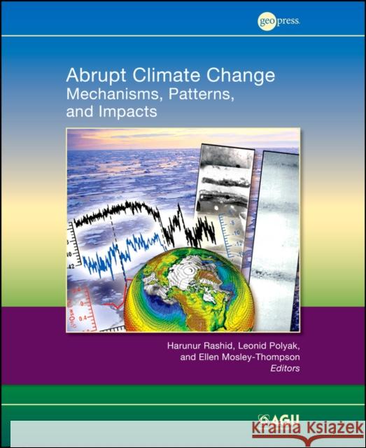 Abrupt Climate Change: Mechanisms, Patterns, and Impacts Rashid, Harunur 9780875904849