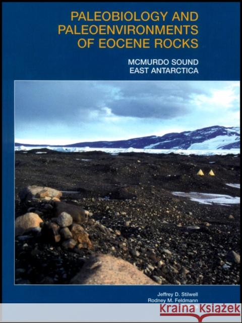Paleobiology and Paleoenvironments of Eocene Rocks: McMurdo Sound, East Antarctica Stilwell, Jeffrey D. 9780875909479