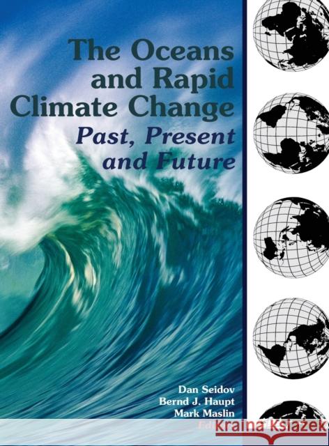 The Oceans and Rapid Climate Change: Past, Present, and Future Seidov, Dan 9780875909851