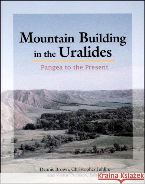 Mountain Building in the Uralides: Pangea to the Present Brown, Dennis 9780875909912