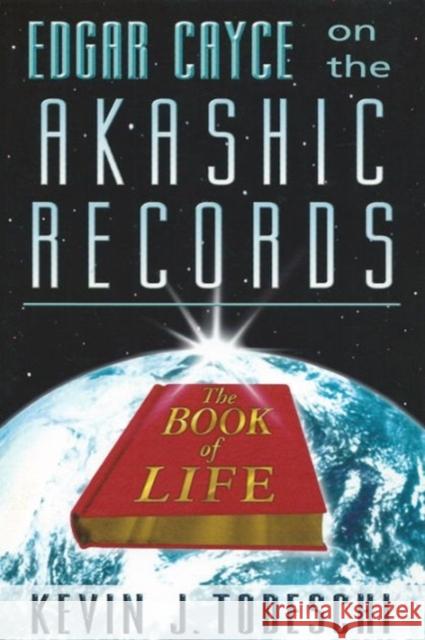 Edgar Cayce on the Akashic Records: The Book of Life Todeschi, Kevin J. 9780876044018 A.R.E. Press (Association of Research & Enlig
