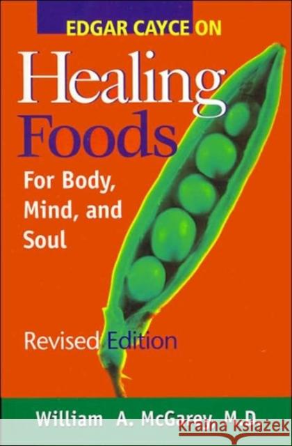 Edgar Cayce on Healing Foods McGarey, William 9780876044414 A.R.E. Press (Association of Research & Enlig