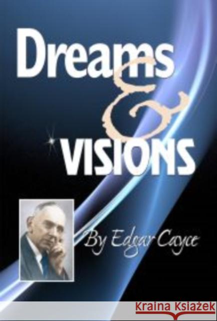 Dreams & Visions Cayce, Edgar 9780876045466 A. R. E. Press