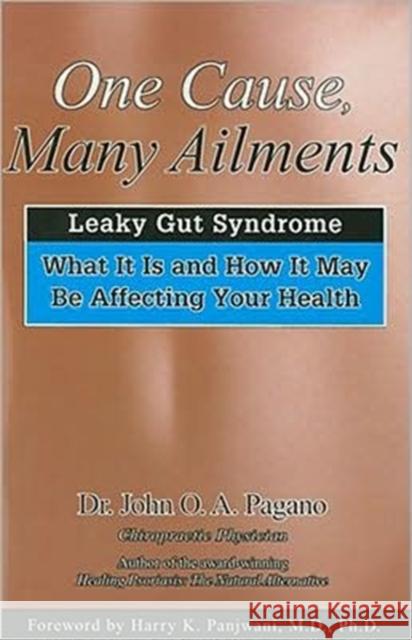 One Cause, Many Ailments: The Leaky Gut Syndrome: What It Is and How It May Be Affecting Your Health Pagano, John O. A. 9780876045732 A.R.E. Press (Association of Research & Enlig