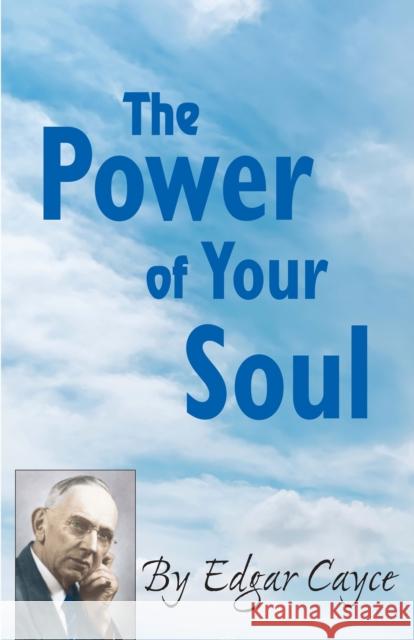 The Power of Your Soul Edgar Cayce 9780876049600 A. R. E. Press