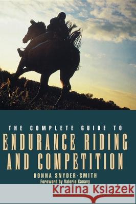The Complete Guide to Endurance Riding and Competition Donna Snyder-Smith Valerie Kanavy 9780876052846 Howell Books