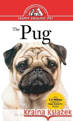 The Pug: Owner's Guide To Happy/healthy Pet Dr. Edward Patterson 9780876054963 Turner Publishing Company