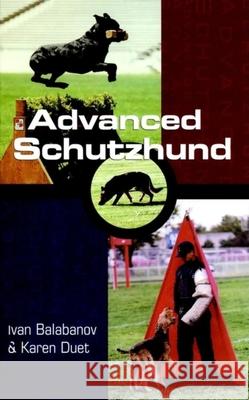 Advanced Schutzhund Ivan Balabanov Karen Duet Doug Loving 9780876057308 Howell Books