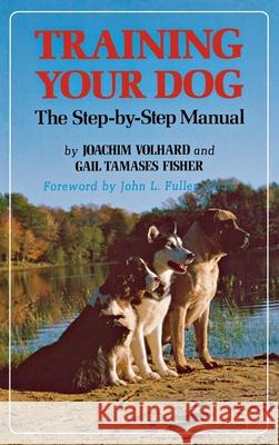 Training Your Dog: The Step-By-Step Manual Joachim J. Volhard Roger Greenwald Gail Tamases Fisher 9780876057759 Howell Books