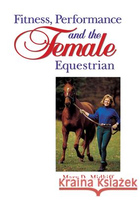 Fitness, Performance, and the Female Equestrian Mary D. Midkiff 9780876059456 Howell Books