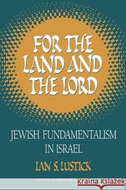 For the Land and the Lord: Jewish Fundamentalism in Israel I. Lustick 9780876090367 Brookings Institution