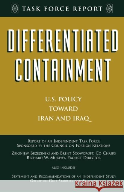 Differentiated Containment: U.S. Policy Toward Iran and Iraq Scowcroft, Brent 9780876092026 Council on Foreign Relations Press