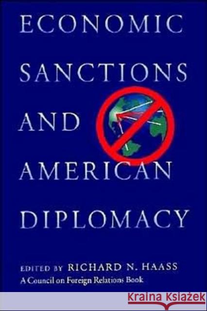 Economic Sanctions and American Diplomacy Richard N. Haass 9780876092125 Council on Foreign Relations Press