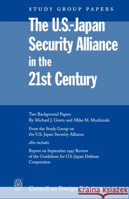 US-Japan Security Alliance in the 21st Century: Prospects for Incremental Change M.J. Green 9780876092170 Brookings Institution