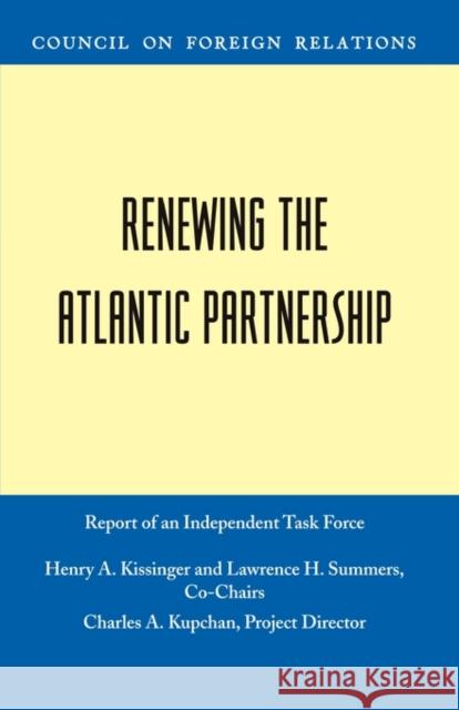 Renewing the Atlantic Partnership Kissinger, Henry a. 9780876093429 Council on Foreign Relations Press