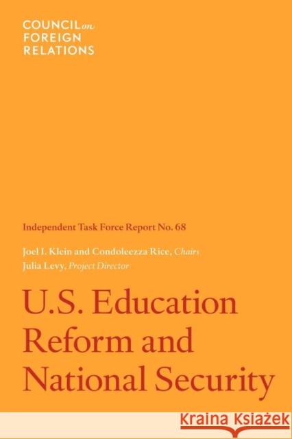 U.S. Education Reform and National Security: Independent Task Force Report Klein, Joel I. 9780876095201 Council on Foreign Relations Press