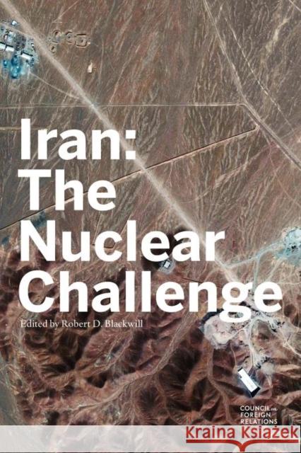 Iran: The Nuclear Challenge Blackwill, Robert D. 9780876095355