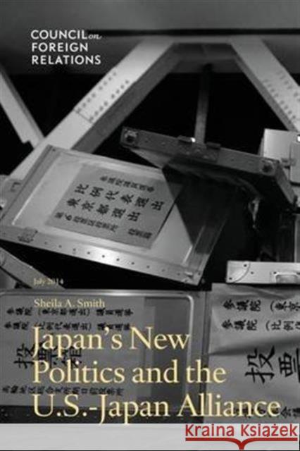 Japan's New Politics and the U.S.-Japan Alliance Sheila a. Smith 9780876095935