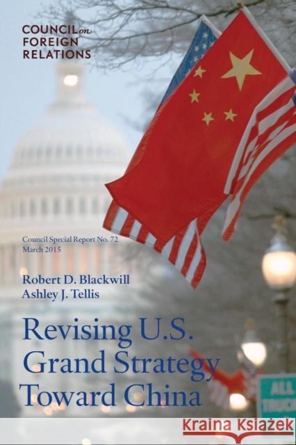 Revising U.S. Grand Strategy Toward China Robert D Blackwill Ashley J Tellis  9780876096215