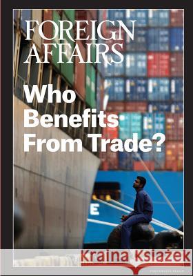 Who Benefits From Trade? Rose, Gideon 9780876096819 Council on Foreign Relations