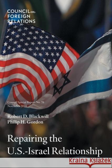 Repairing the U.S.-Israel Relationship Henry a Kissinger Senior Fellow for U S  Former Carol Deane Senior Fellow for Us   9780876096949 Council on Foreign Relations Press
