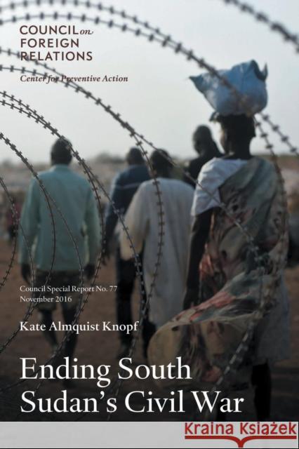 Ending South Sudan's Civil War Kate Almquist Knopf   9780876096987