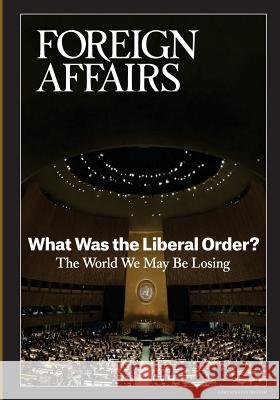 What Was the Liberal Order? Gideon Rose 9780876097120 Council on Foreign Relations