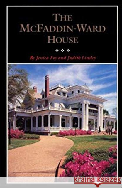 The McFaddin-Ward House: Volume 6 Foy, Jessica 9780876111178 Texas State Historical Association