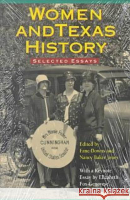 Women & Texas History: Selected Essays Downs, Fane 9780876111192 Texas State Historical Association