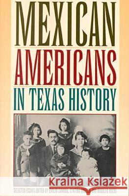 Mexican Americans in Texas History, Selected Essays Emilio Zamora Rodolfo Rocha Cynthia Orozco 9780876111741 Texas State Historical Association