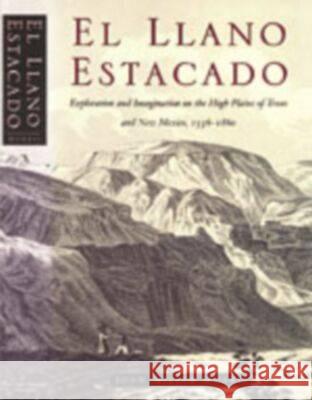 El Llano Estacado: Exploration and Imagination on the High Plains of Texas and New Mexico, 1536-1860 Morris, John Miller 9780876111956 Texas State Historical Association