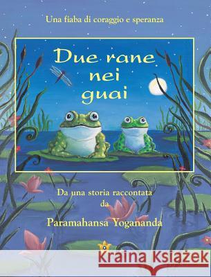 Due Rane Nei Guai (2 Frogs in Trouble - Ital) Paramahansa Yogananda 9780876121252