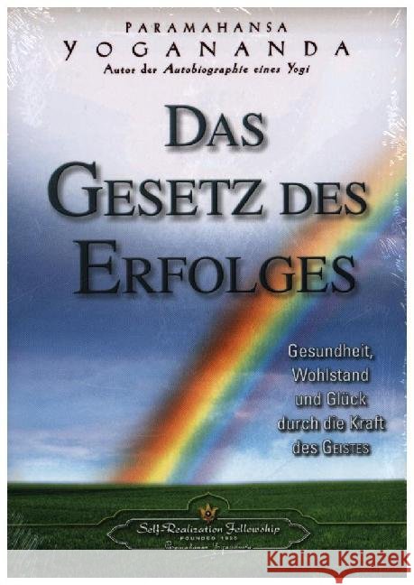 Das Gesetz des Erfolges : Gesundheit, Wohlstand und Glück durch die Kraft des Geistes Yogananda, Paramahansa 9780876121573
