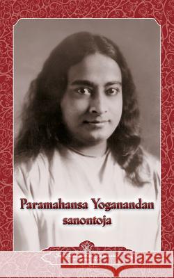 Paramahansa Yogananda sanontoja - Sayings of Paramahansa Yogananda (Finnish) Yogananda, Paramahansa 9780876123829